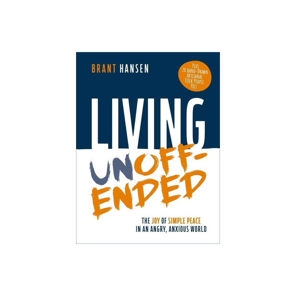 Living Unoffended: The Joy of Simple Peace in an Angry, Anxious World