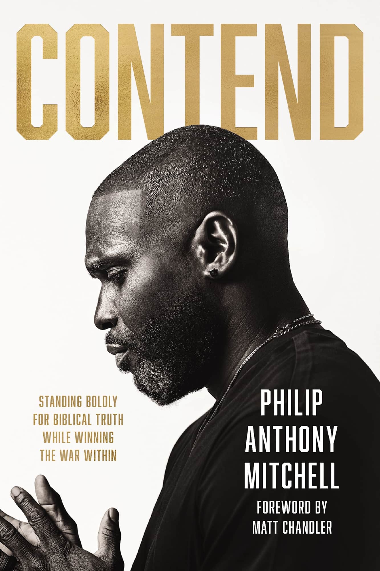 Contend: Standing Boldly for Biblical Truth While Winning the War Within