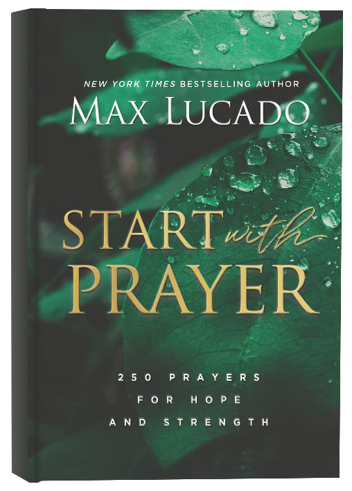 Start With Prayer: 250 Prayers For Hope and Strength