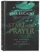 Start With Prayer: 250 Prayers For Hope and Strength