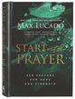 Start With Prayer: 250 Prayers For Hope and Strength