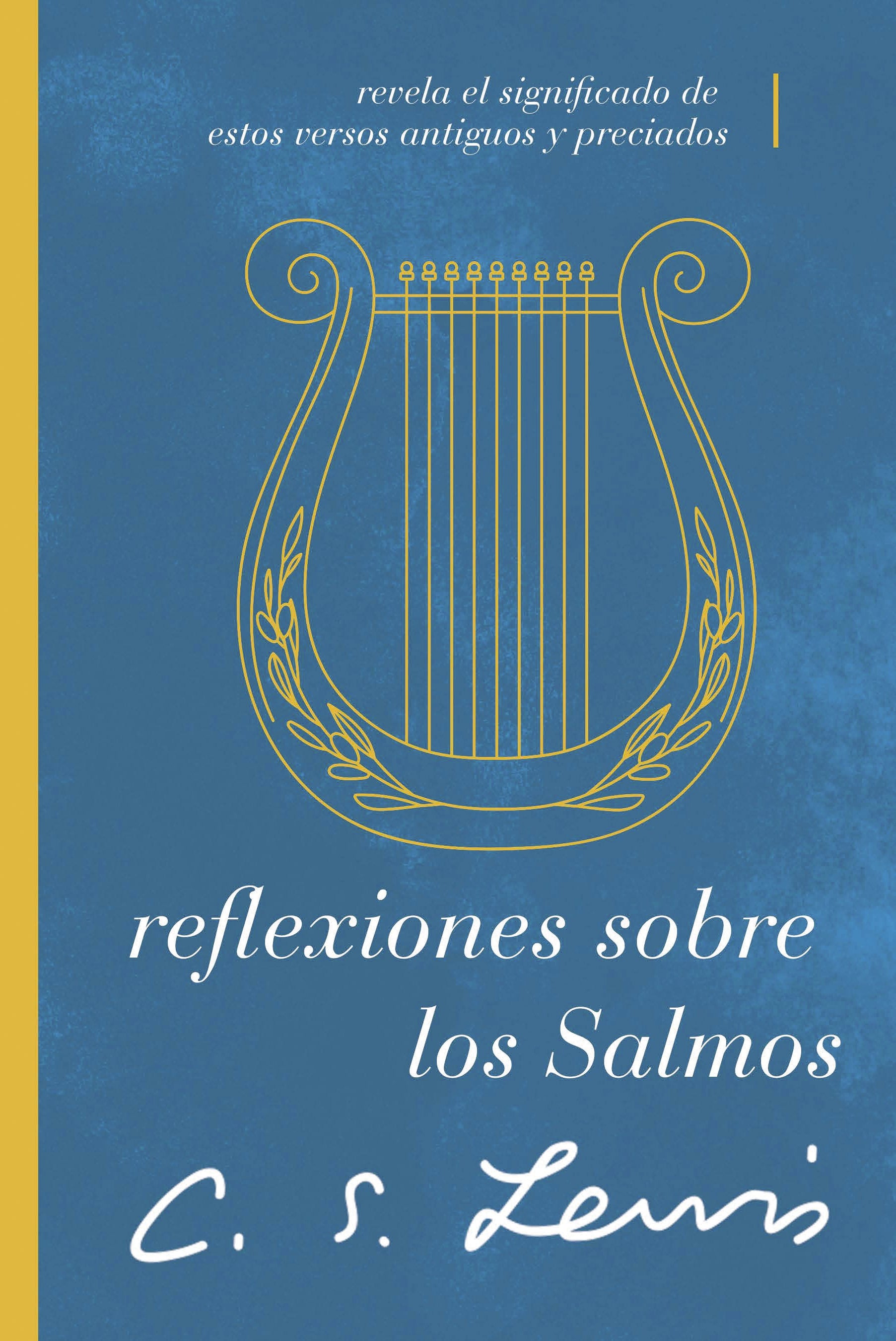Reflexiones Sobre Los Salmos: Revela El Significado De Estos Versos Antiguos Y Preciados (Spanish)