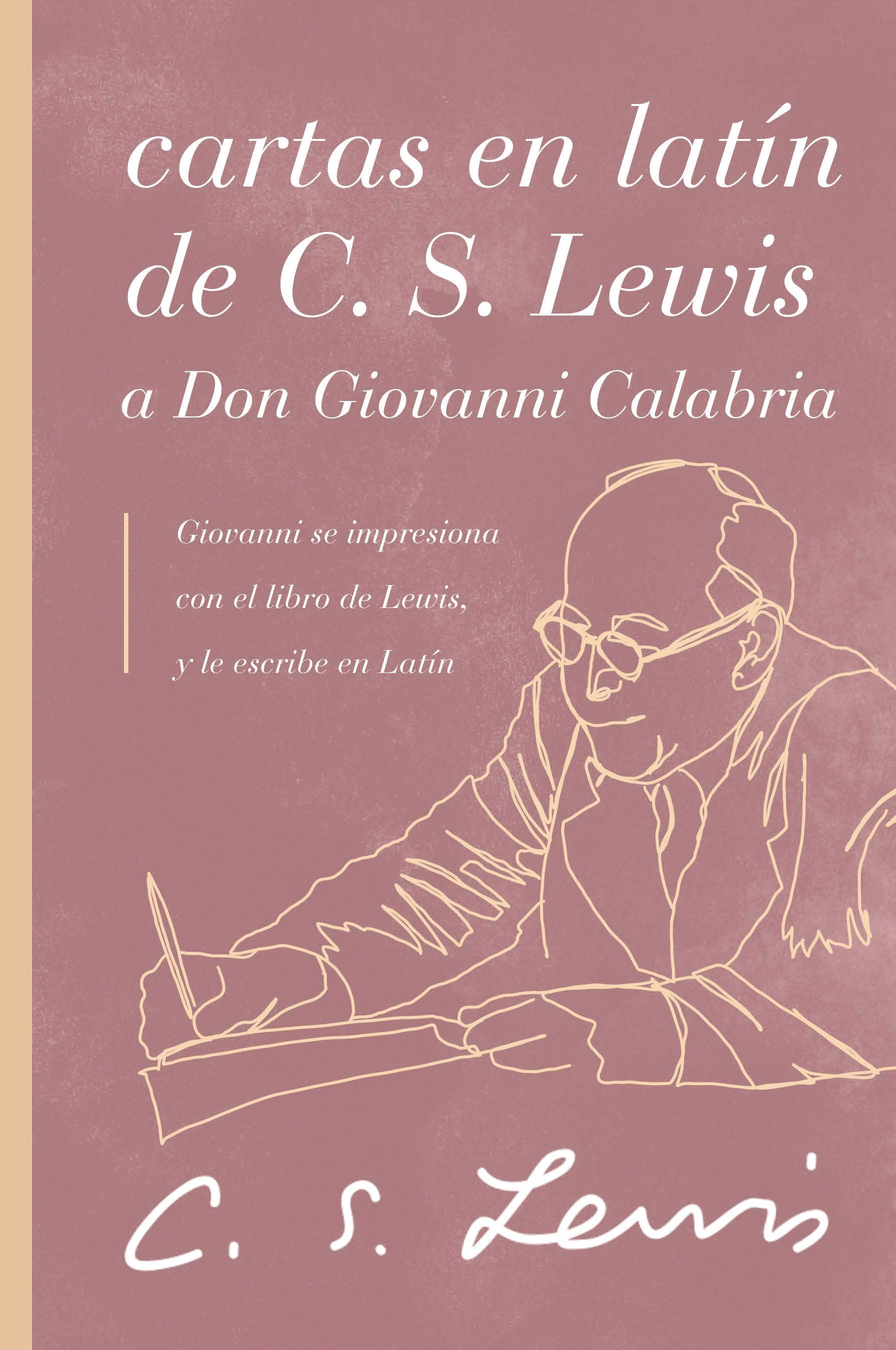 Cartas En Latin De C. S. Lewis a Don Giovanni Calabria: Un Estudio Sobre La Amistad (Spanish)