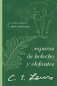 Esporas De Helecho Y Elefantes: Y Otros Ensayos Sobre Cristianismo (Spanish)