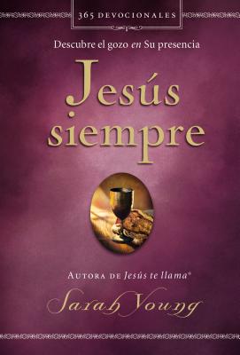 Jesus Siempre: Descubre El Gozo En Su Presencia (Spanish)