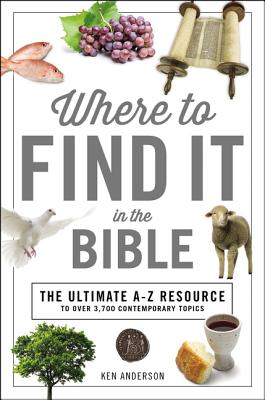 Where to Find It in the Bible (Ultimate A To Z Resource Series)