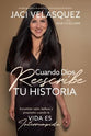 Cuando Dios Reescribe Tu Historia: Ver Valor, Belleza Y Proposito Cuando La Vida Es Interrumpida (Spanish)