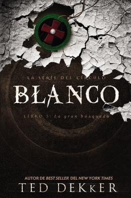 Circle #03: Blanco (#03 in Dekker Trilogy The Circle Series) (Spanish)