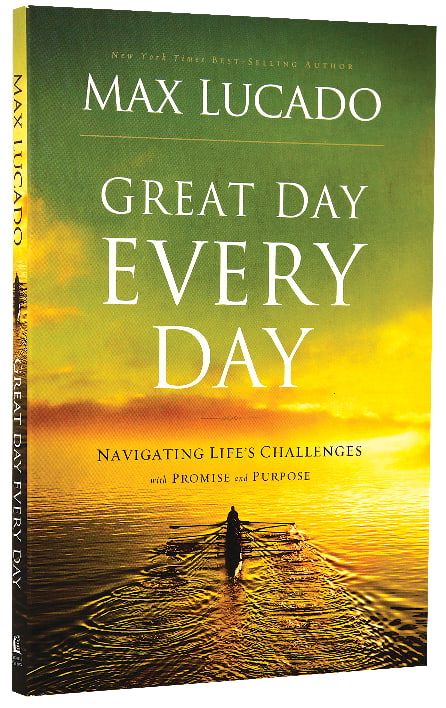 Great Day Every Day: Navigating Life's Challenges With Promise and Purpose