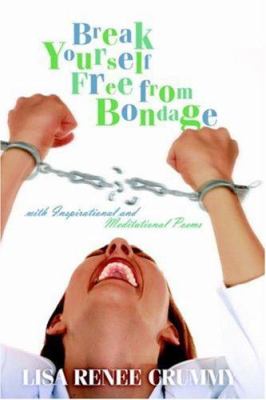 Break Yourself Free From Bondage