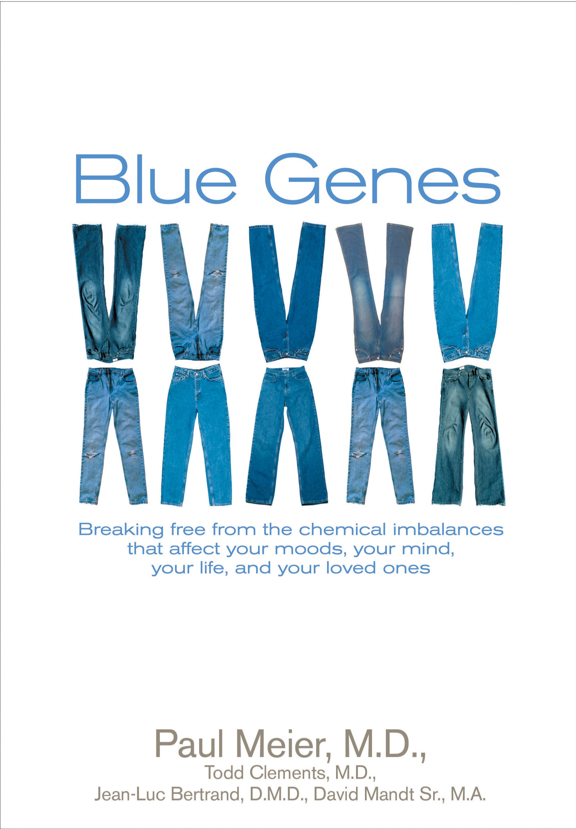 Blue Genes: How Brain Chemistry Affects Your Moods, Your Mind and Your Life