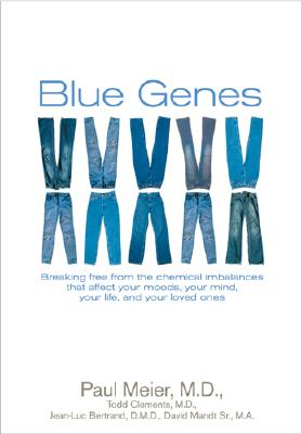 Blue Genes: How Brain Chemistry Affects Your Moods, Your Mind and Your Life
