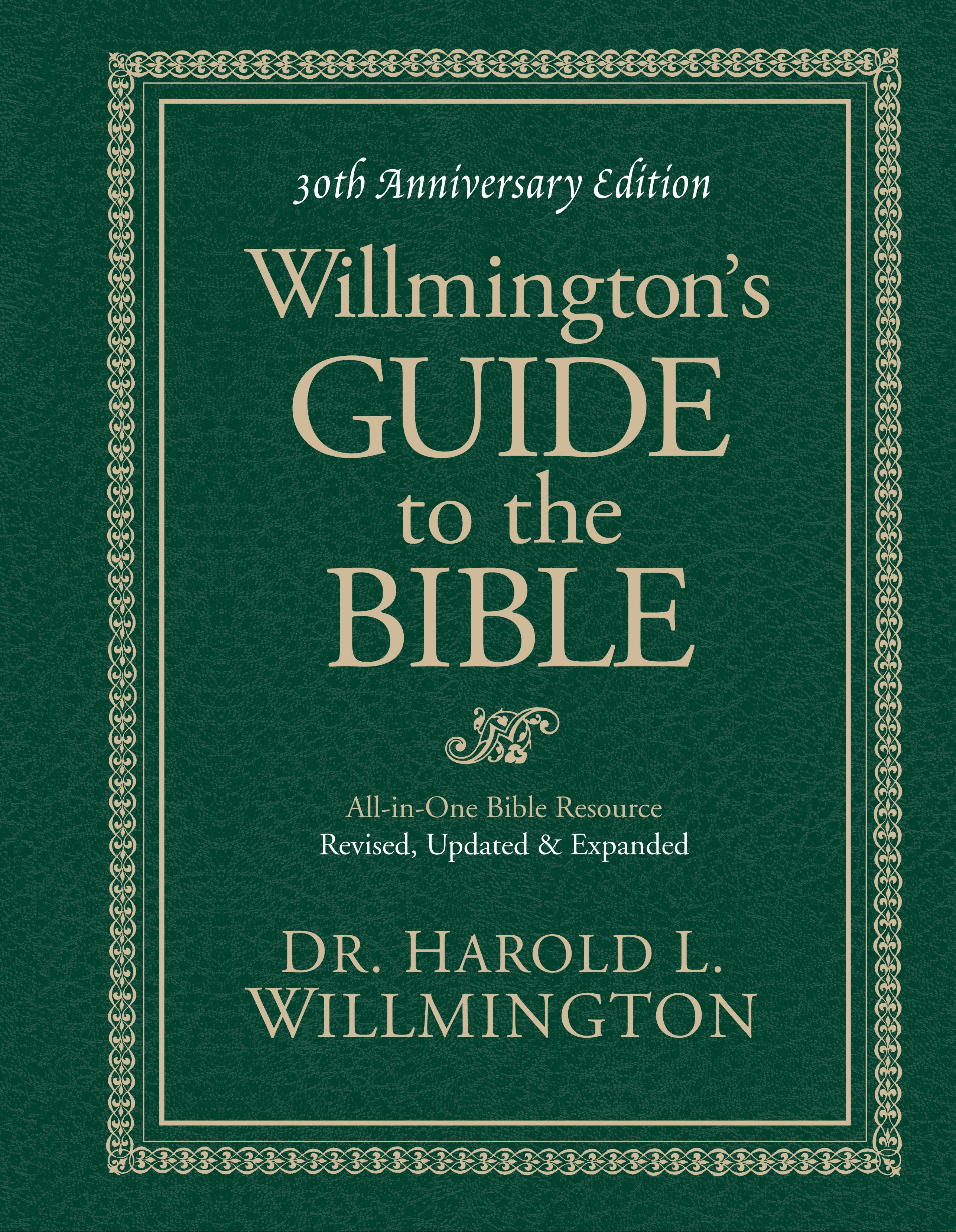 Willmington's Guide to the Bible (30th Anniversary Edition)