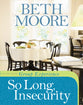 So Long, Insecurity (Group Experience) (Beth Moore Bible Study Series)