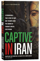 Captive in Iran: A Remarkable True Story of Hope and Triumph Amid the Horror of Tehran's Brutal Evin Prison