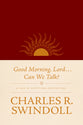 Good Morning, Lord...Can We Talk?: A Year of Scriptural Meditations