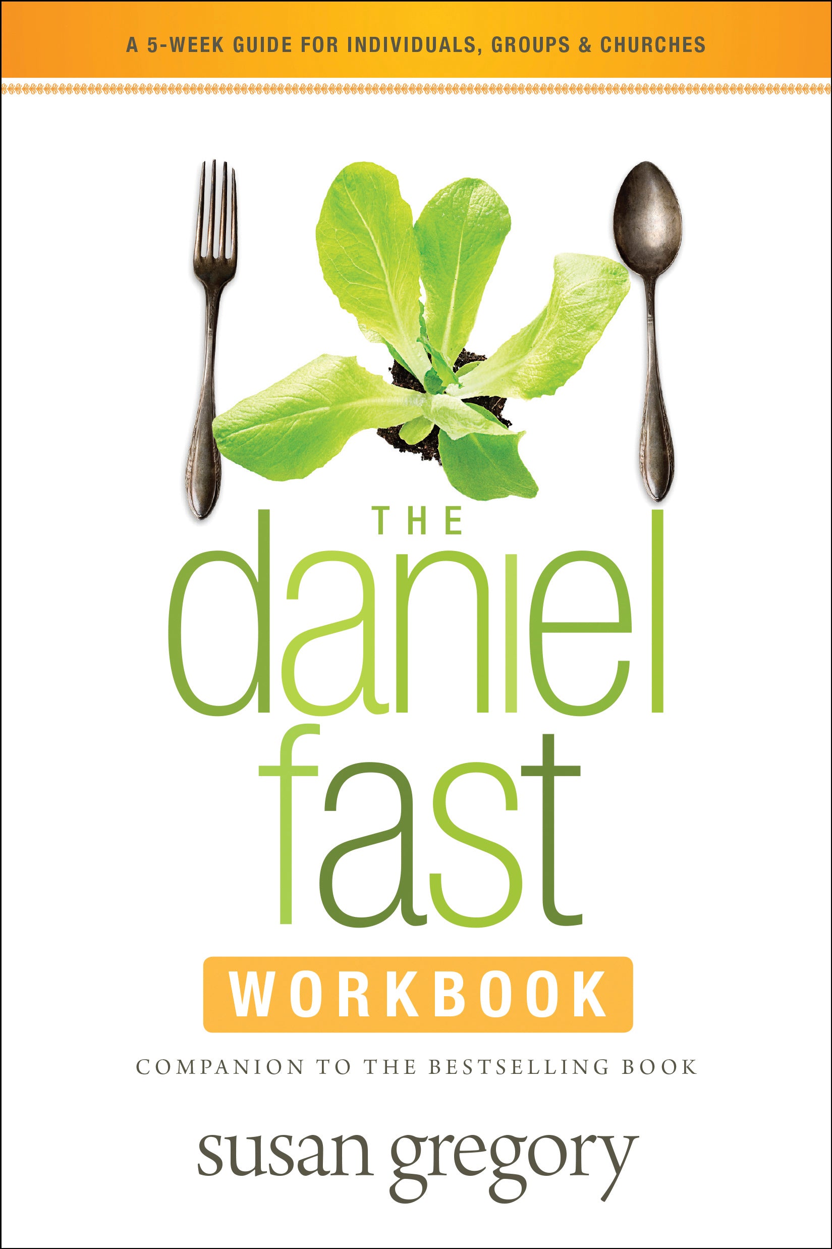 The Daniel Fast Group Experience (Participant's Guide)