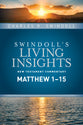 Insights on Matthew 1-15 (Swindoll's Living Insights New Testament Commentary Series)