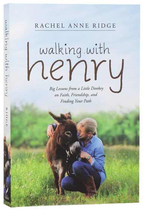 Walking With Henry: Big Lessons From a Little Donkey on Faith, Friendship, and Finding Your Path
