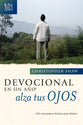 Devocional En Un Ano Alza Tus Ojos (One Year Lift Up Your Eyes Devotional) (Spanish)