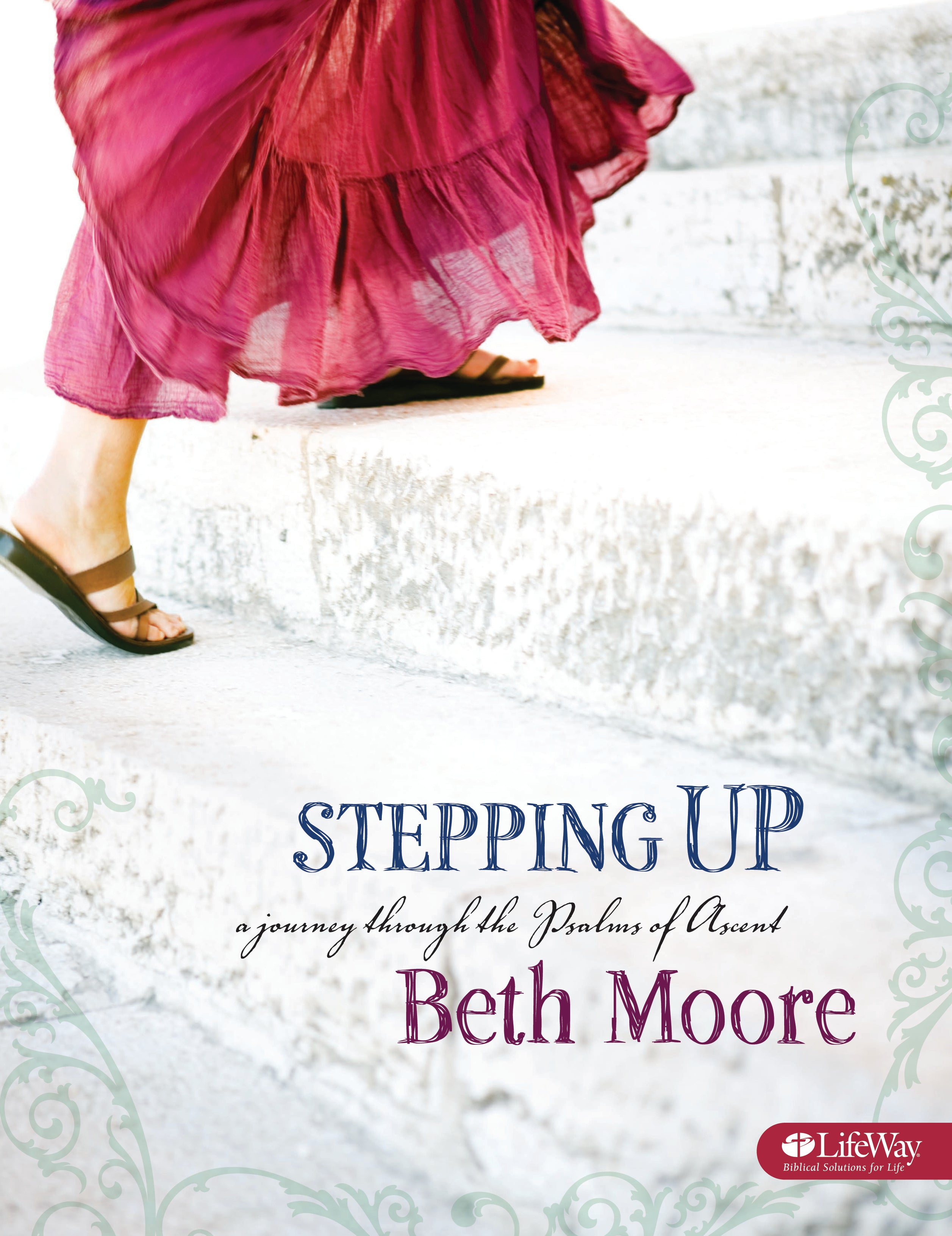Stepping Up : A Journey Through the Psalms of Ascent (Member Book) (Beth Moore Bible Study Series)