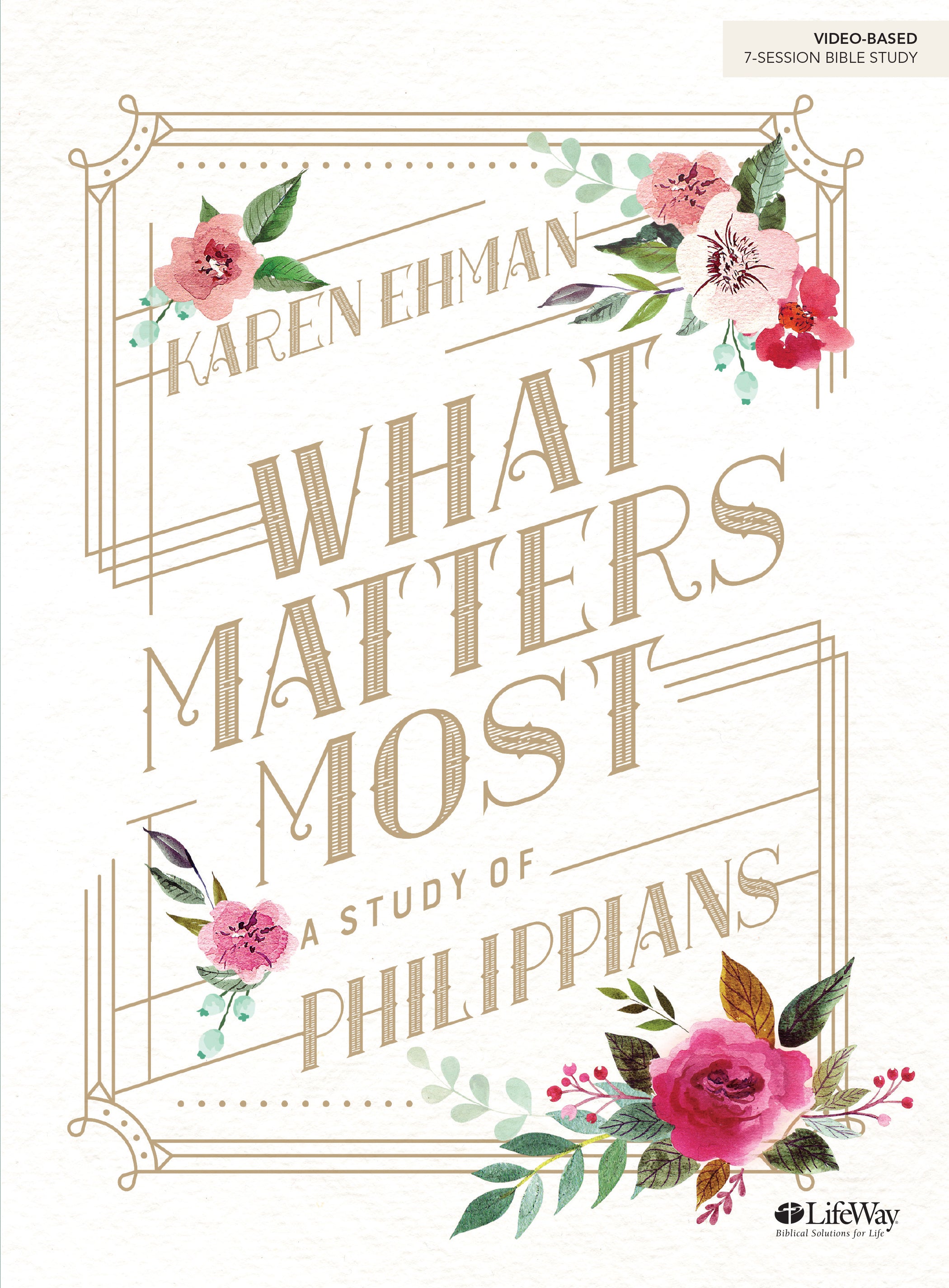 What Matters Most: A Study of Philippians (7 Sessions) (Bible Study Book)