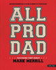 All Pro Dad: 7 Essentials to Be a Hero to Your Kids (8 Sessions) (Leader Kit)