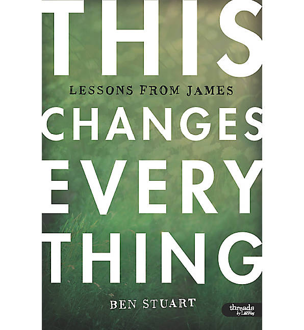 This Changes Everything - Lessons From James (8 Sessions) (Leader Kit)