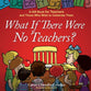 What If There Were No Teachers?