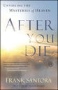 After You Die: Unveiling the Mysteries of Heaven and the Afterlife