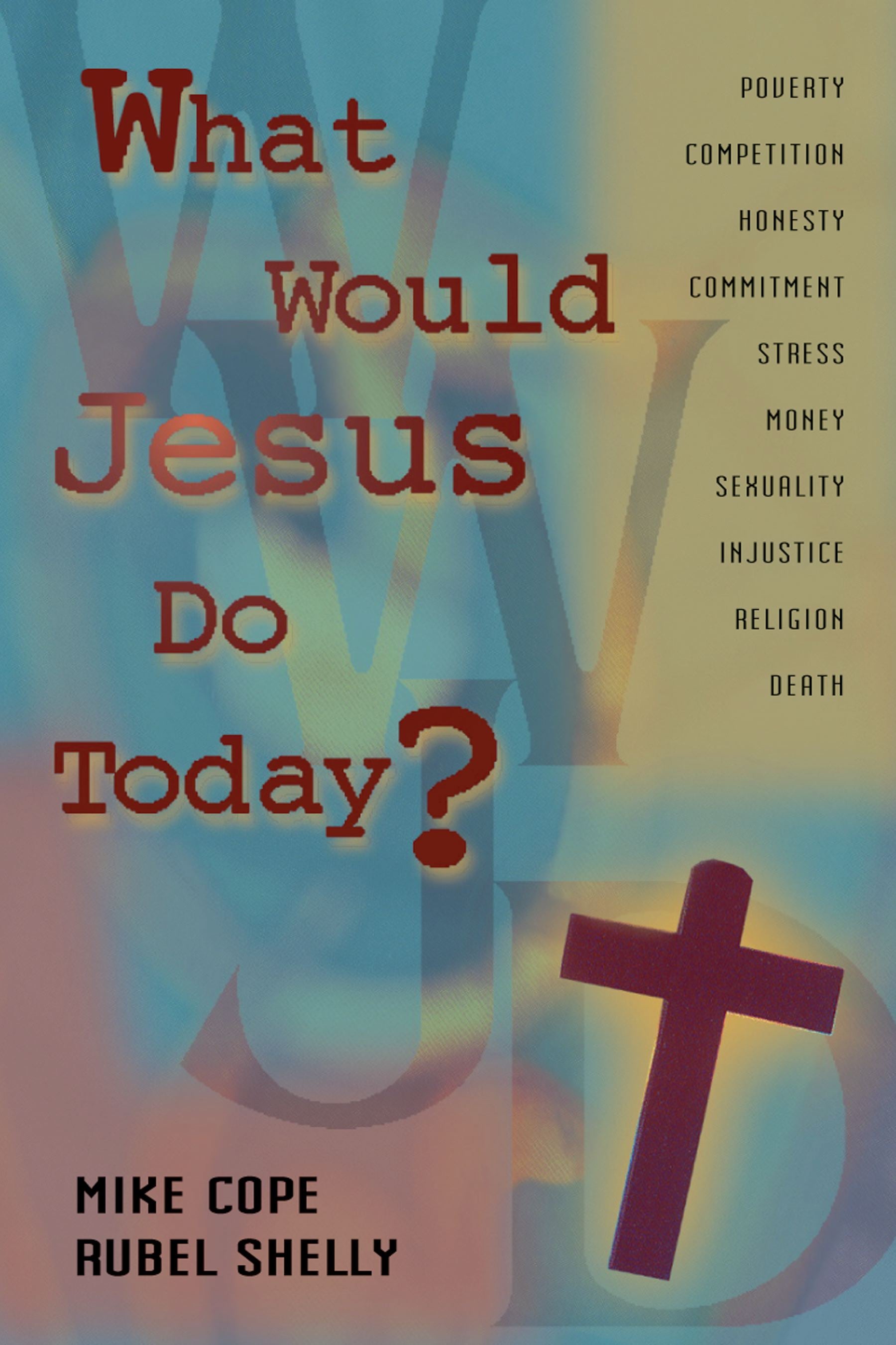 What Would Jesus Do Today?
