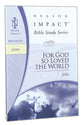For God So Loved the World (John) (Nelson Impact Bible Study Series)