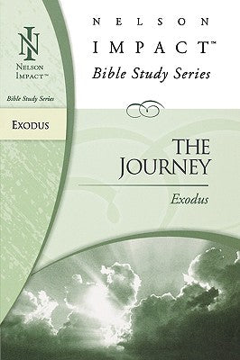 The Journey (Exodus) (Nelson Impact Bible Study Series)