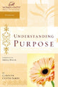 Understanding Purpose (Women Of Faith Study Guide Series)