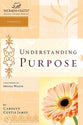 Understanding Purpose (Women Of Faith Study Guide Series)