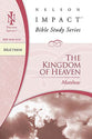 The Kingdom of Heaven (Matthew) (Nelson Impact Bible Study Series)