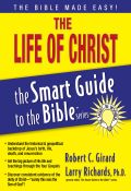 The Life of Christ (Smart Guide To The Bible Series)