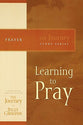 Learning to Pray (Journey Study Series)