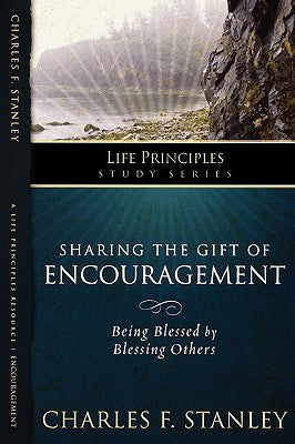 Sharing the Gift of Encouragement (Life Principles Study Series)