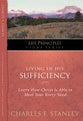 Living in His Sufficiency (Life Principles Study Series)