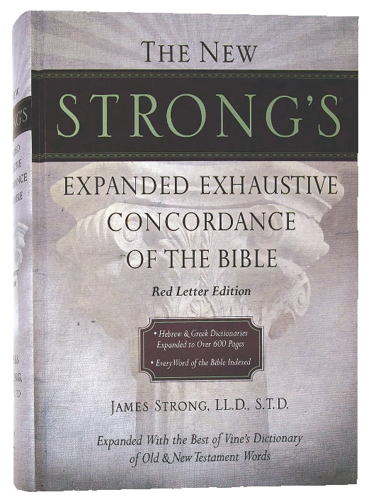 New Strong's Expanded Exhaustive Concordance of the Bible (Kjv Based)