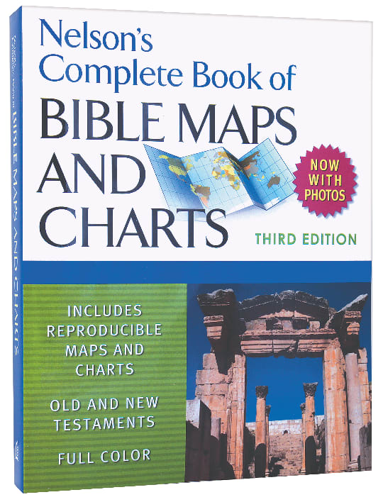 Nelson's Complete Book of Bible Maps and Charts (3rd Edition)