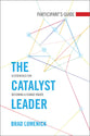 The Catalyst Leader (Participant's Guide)