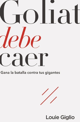 Goliat Debe Caer: Gana La Batalla Contra Tus Gigantes (Spanish)