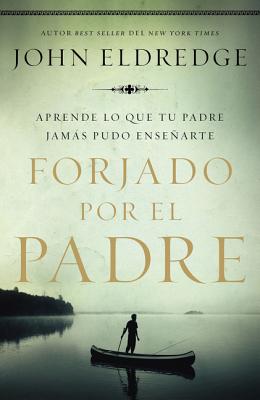 Forjado Por El Padre (Fathered By God) (Spanish)