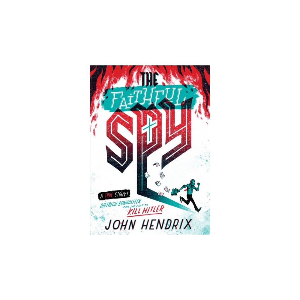 The Faithful Spy (Graphic Novel): Dietrich Bonhoeffer and the Plot to Kill Hitler