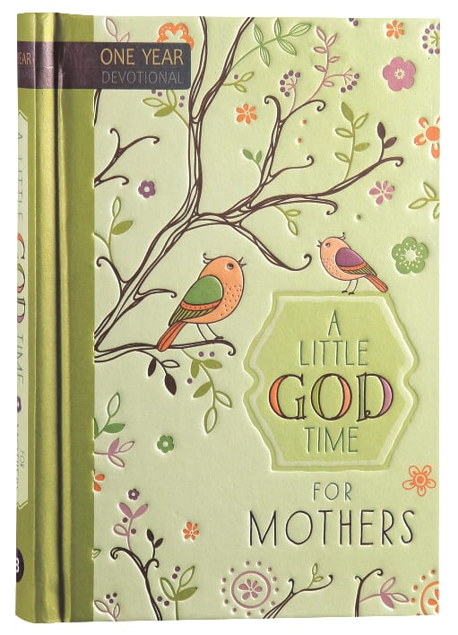 Little God Time For Mothers, A: 365 Daily Devotions (365 Daily Devotions Series)