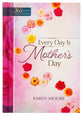 Every Day is Mother's Day (365 Daily Devotions Series)