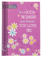 It's a Good Morning Just Because You Love Me (One Year Devotional)