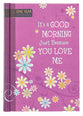 It's a Good Morning Just Because You Love Me (One Year Devotional)